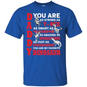 Daddy You're My Favorite Dinosaur Shirt