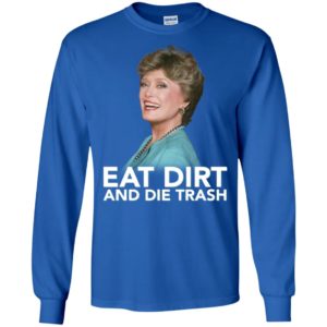 Eat Dirt and Die Trash Funny Golden Girls Shirt
