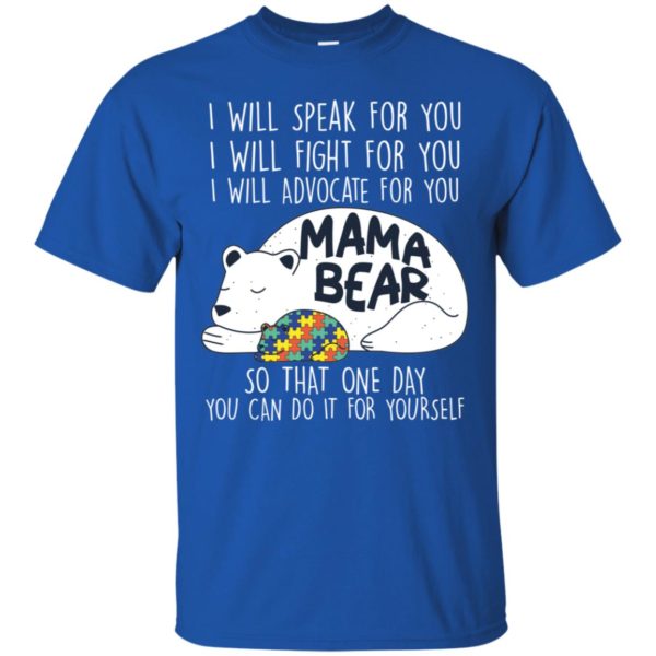 I Will Advocate For You Mama Bear Autism Shirt