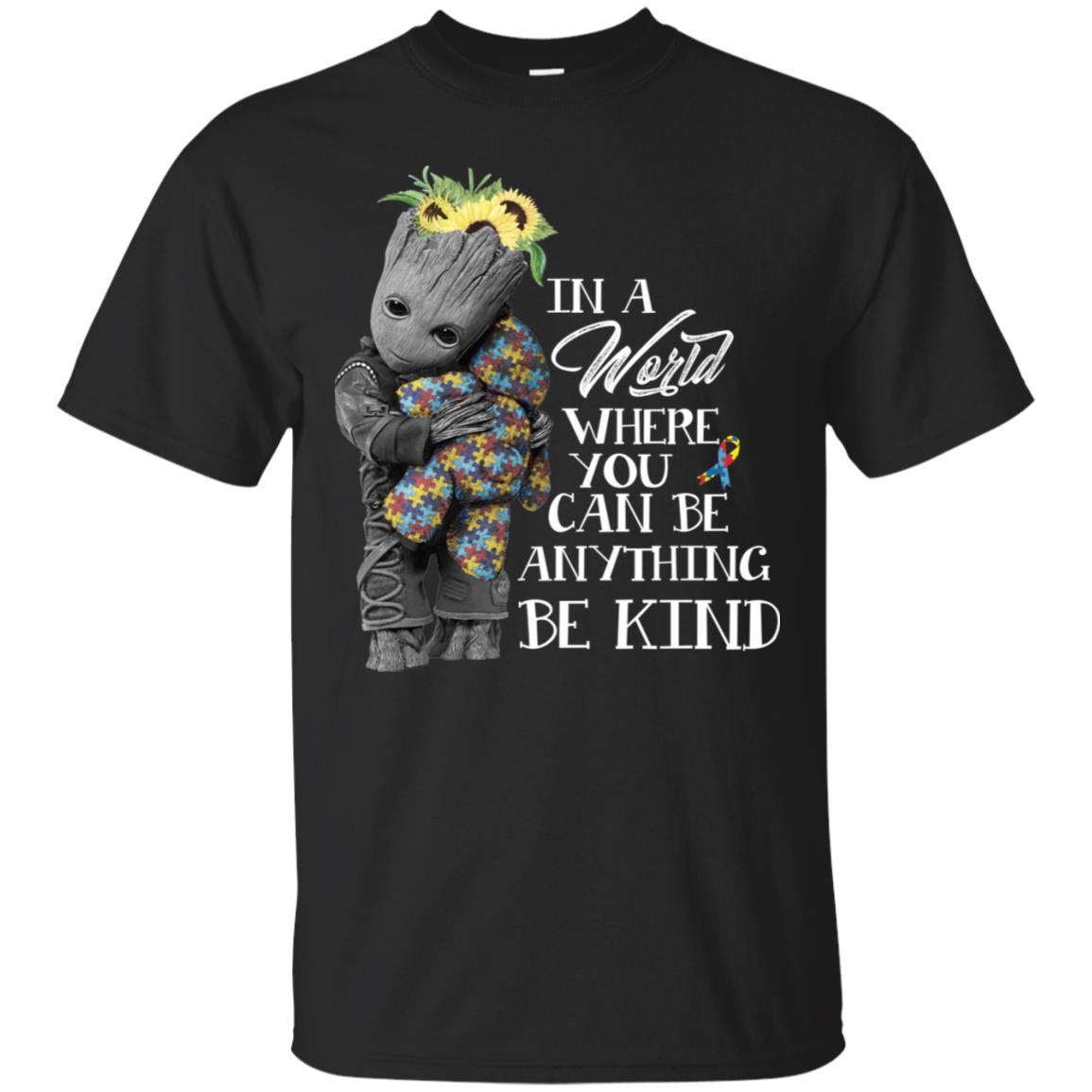 Baby Groot Hug Bear Autism In A World Where You Can Be Anything Be Kind Shirt