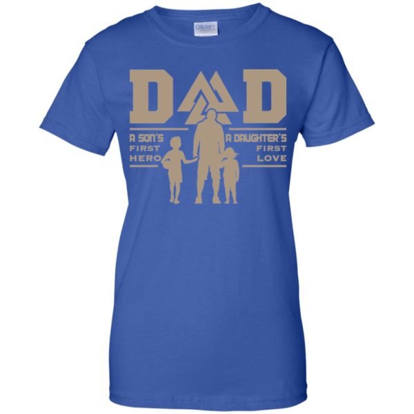 Dad A Son's First Hero A Daughter's First Love Shirt