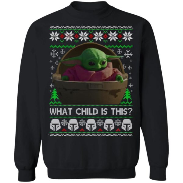 Baby Yoda What The Child Is This Christmas Sweatshirt