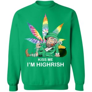 Weed Leaf St Patricks Kiss Me I'm Highrish Shirt