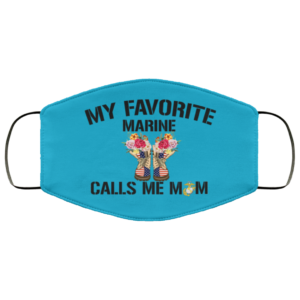 My Favorite Marine Calls Me Mom Face Mask