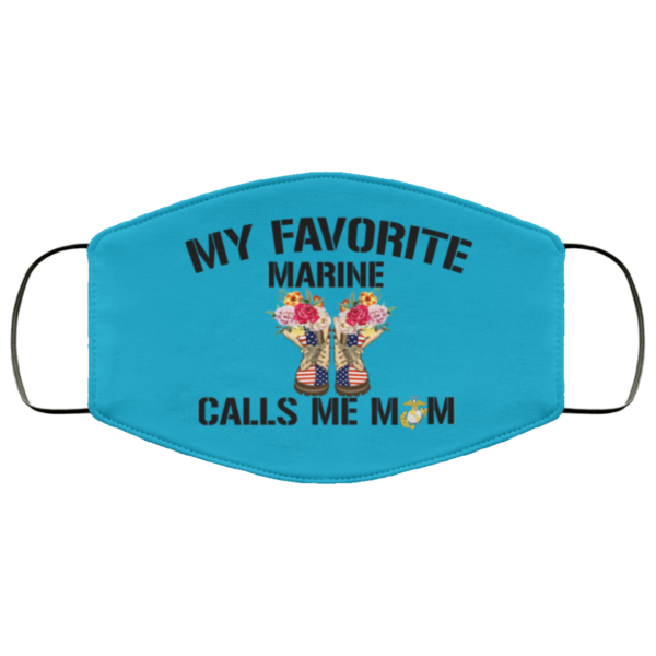 My Favorite Marine Calls Me Mom Face Mask