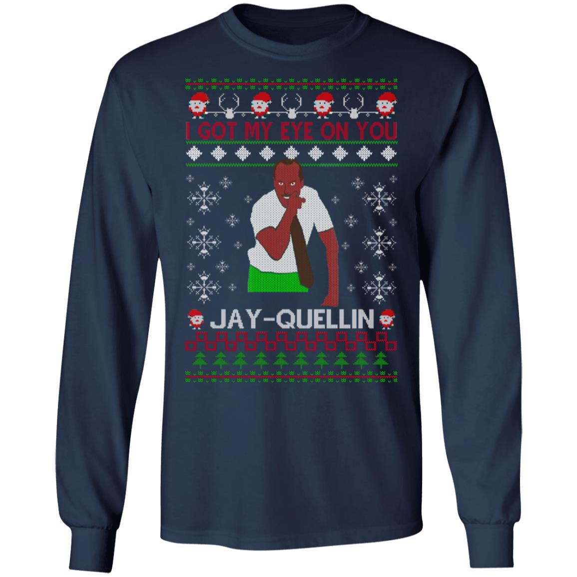 I Got My Eye On You Jay-Quellin Christmas Shirt