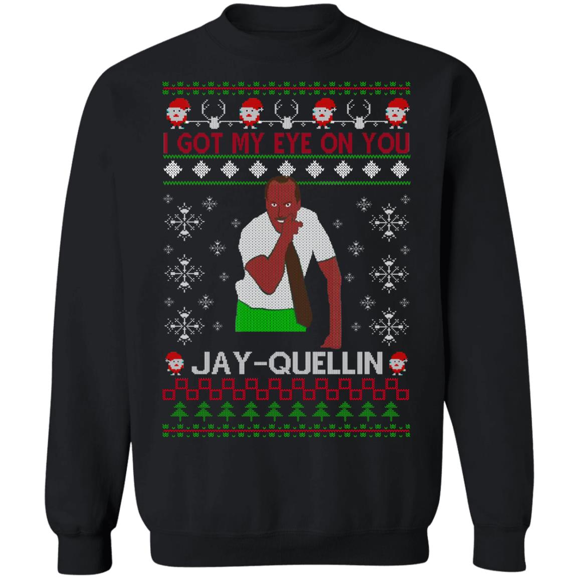I Got My Eye On You Jay-Quellin Christmas Shirt