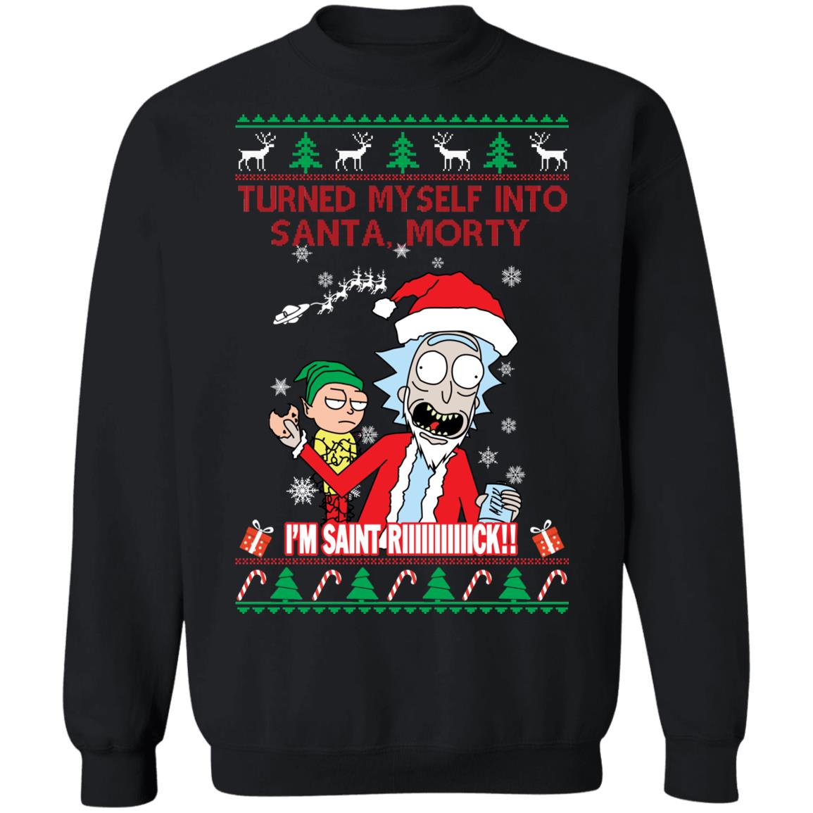 I Turned Myself Into Santa Morty I’m Saint Riiiiick Christmas Shirt