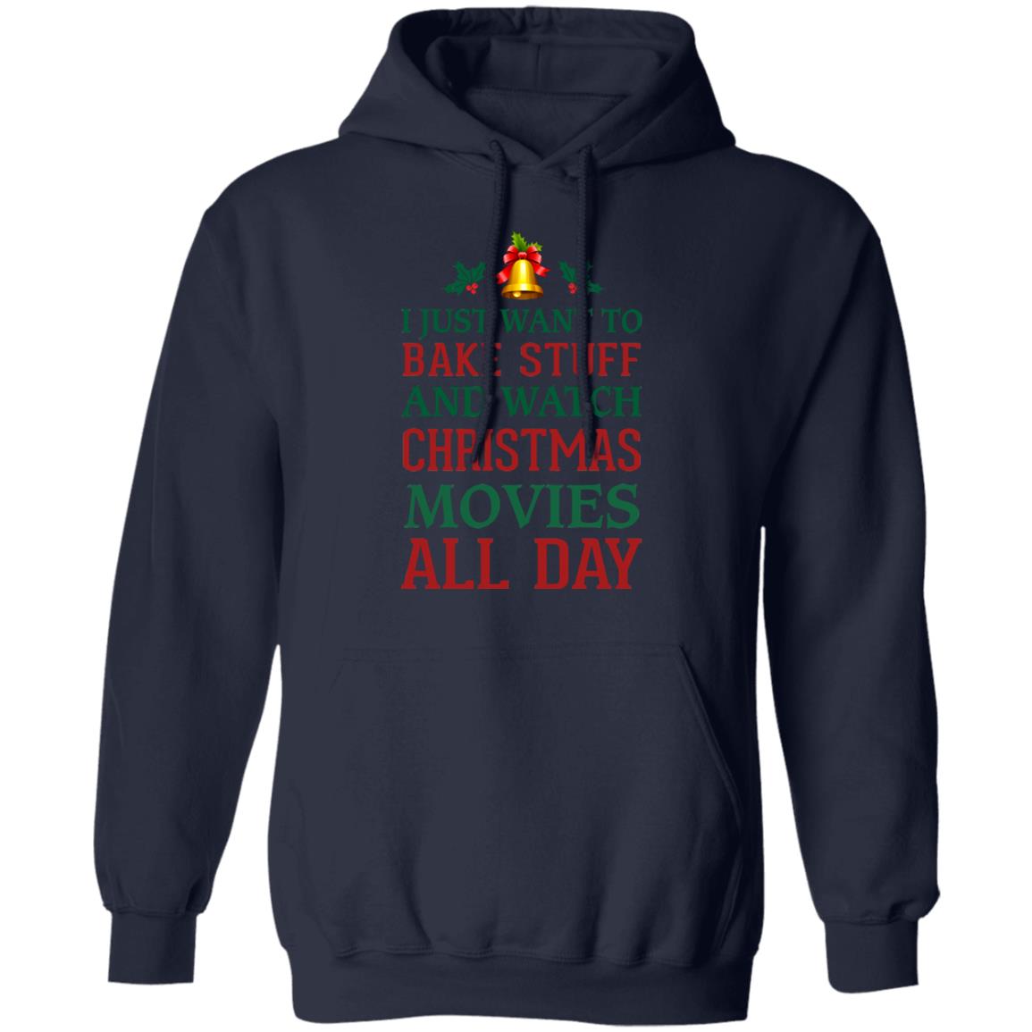 I Just Want To Bake Stuff And Watch Christmas Movies All Day Shirt