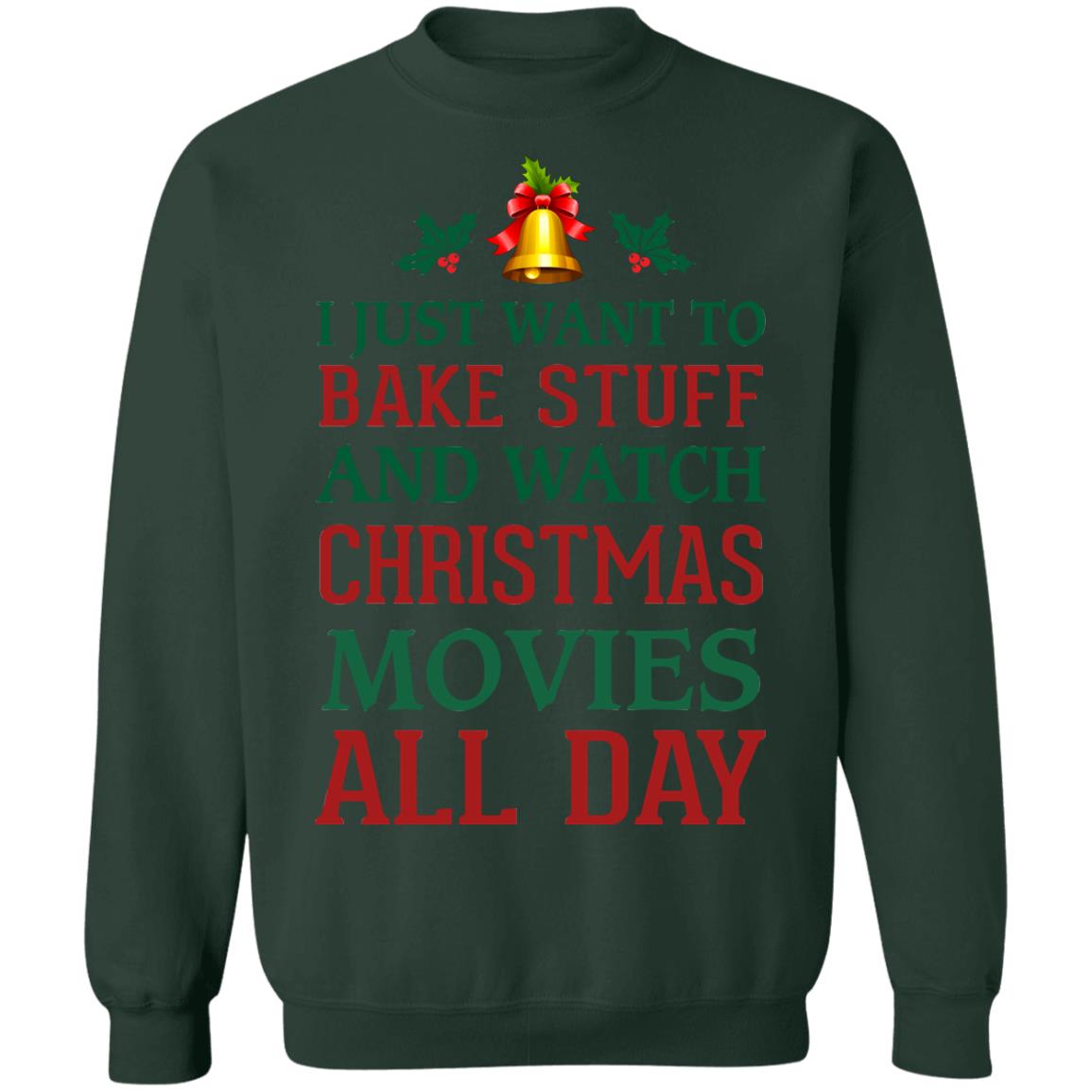 I Just Want To Bake Stuff And Watch Christmas Movies All Day Shirt
