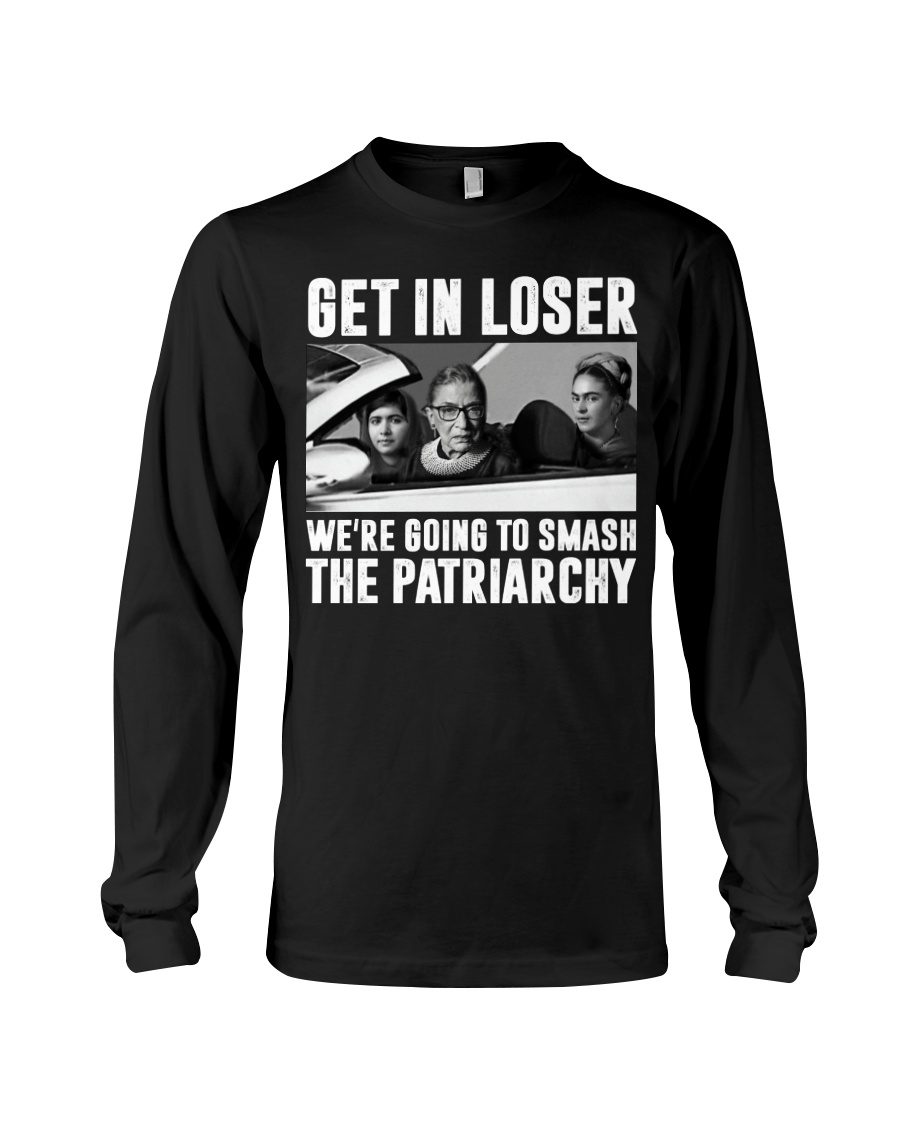 Add to Wishlist Ruth Bader Ginsburg Get In Loser We’re Going To Smash The Patriarchy RBG Shirt
