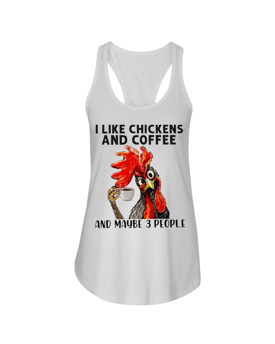 I Like Chickens And Coffee And Maybe Three People Shirt