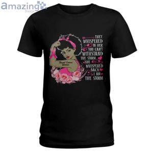 Breast Cancer Awareness Black Girl I Am The Storm Ladies T-Shirt Product Photo 1