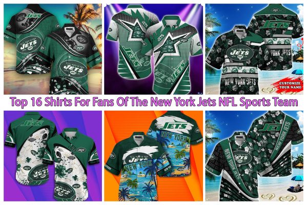 Top 16 Shirts For Fans Of The New York Jets NFL Sports Team
