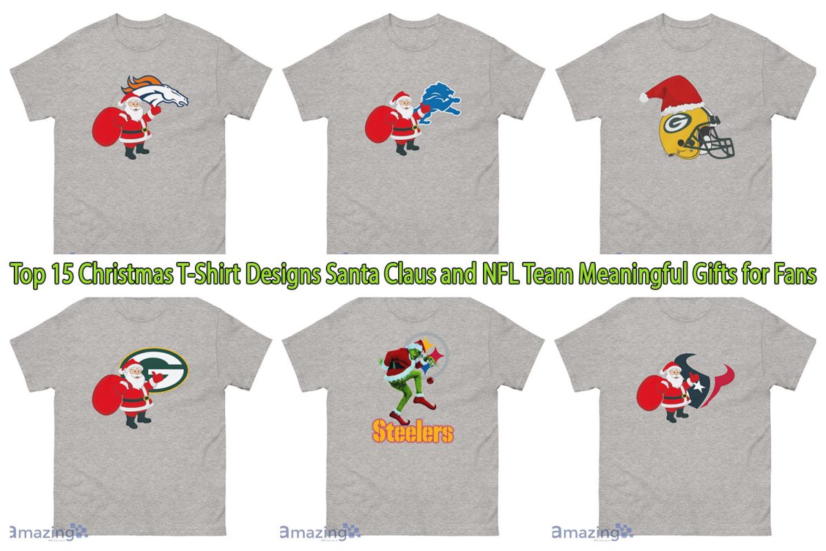 Top 15 Christmas T-Shirt Designs Santa Claus and NFL Team Meaningful Gifts for Fans