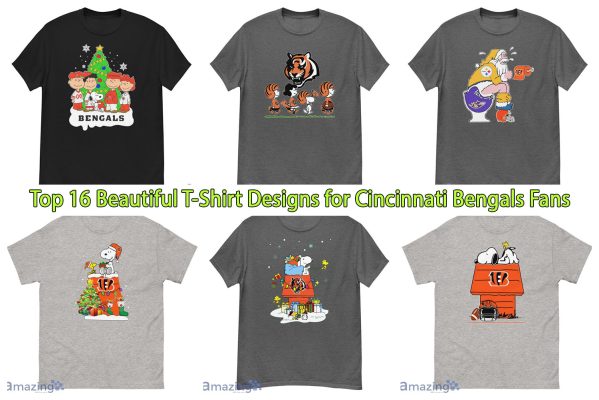 Top 16 Beautiful T-Shirt Designs for Cincinnati Bengals Fans