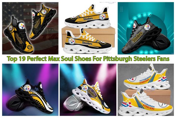 Top 19 Perfect Max Soul Shoes For PittsburTop 19 Perfect Max Soul Shoes For Pittsburgh Steelers Fansgh Steelers Fans