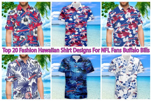 Top 20 Fashion Hawaiian Shirt Designs For NFL Fans Buffalo Bills