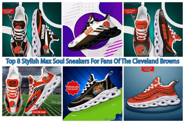 Top 8 Stylish Max Soul Sneakers For Fans Of The Cleveland Browns