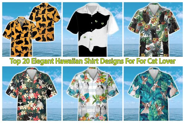 Top 20 Elegant Hawaiian Shirt Designs For For Cat Lover