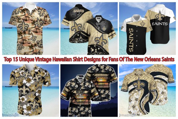 Top 15 Unique Vintage Hawaiian Shirt Designs for Fans Of The New Orleans Saints